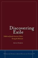 Discovering exile : Yiddish and Jewish American culture during the Holocaust /