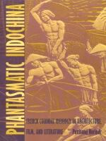 Phantasmatic Indochina French colonial ideology in architecture, film, and literature /