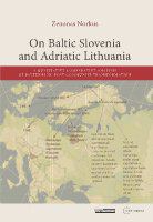 On Baltic Slovenia and Adriatic Lithuania : a qualitative comparative analysis of patterns in post-communist transformation /