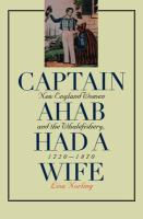 Captain Ahab had a wife : New England women & the whalefishery, 1720-1870 /