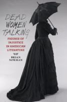 Dead women talking : figures of injustice in American literature /