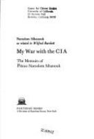 My war with the CIA; the memoirs of Prince Norodom Sihanouk /