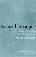 Across the Margins : Cultural Identity and Change in the Atlantic Archipelago.