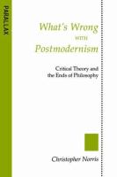 What's wrong with postmodernism : critical theory and the ends of philosophy /