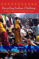 Recycling Indian clothing global contexts of reuse and value /