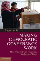 Making democratic governance work how regimes shape prosperity, welfare, and peace /