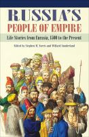 Russia's People of Empire : Life Stories from Eurasia, 1500 to the Present.