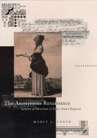 The anonymous Renaissance : cultures of discretion in Tudor-Stuart England /