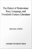 The Dialect of Modernism : Race, Language, and Twentieth-Century Literature.