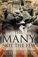 The many not the few the stolen history of the Battle of Britain /