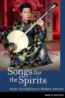 Songs for the spirits : music and mediums in modern Vietnam /