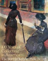 100 years of collecting in America : the story of Sotheby Parke Bernet /