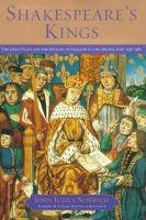 Shakespeare's kings : the great plays and the history of England in the Middle Ages, 1337-1485 /