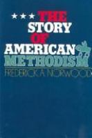 The story of American Methodism; a history of the United Methodists and their relations /