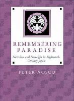 Remembering paradise : nativism and nostalgia in eighteenth- century Japan /
