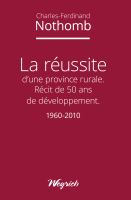 La Réussite d'une Province Rurale : Récit de 50 Ans de Développement - 1960-2010.