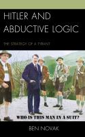 Hitler and abductive logic the strategy of a tyrant /