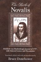 The birth of Novalis : Friedrich von Hardenberg's journal of 1797, with selected letters and documents /