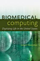 Biomedical computing : digitizing life in the United States /