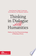 Thinking in Dialogue with Humanities : Paths into the Phenomenology of Merleau-Ponty.