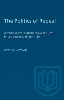 The politics of repeal : a study in the relations between Great Britain and Ireland, 1841-50 /