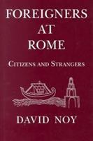 Foreigners at Rome : citizens and strangers /