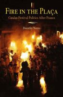 Fire in the Placa : Catalan Festival Politics after Franco.