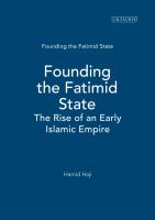 Founding the Fatimid state : the rise of an early Islamic empire : an annotated English translation of al-Qādị̄ al-Nuʻmān's Iftitāh ̣al-Daʻwa /