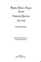 Boghos Nubar's papers and the Armenian question, 1915-1918 : documents /