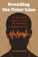 Sounding the color line : music and race in the southern imagination /