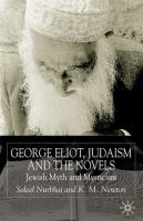 George Eliot, Judaism, and the novels : Jewish myth and mysticism /