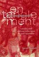 Entanglement : literary and cultural reflections on post apartheid /