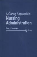 A Caring Approach in Nursing Administration.