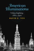 American illuminations urban lighting, 1800-1920 /