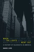 When the lights went out a history of blackouts in America /