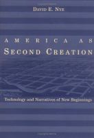 America as second creation : technology and narratives of new beginnings /