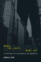 When the lights went out : a history of blackouts in America /