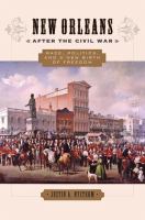 New Orleans after the Civil War : race, politics, and a new birth of freedom /