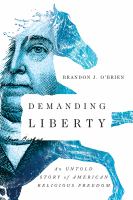 Demanding liberty an untold story of American religious freedom /