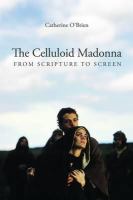 The celluloid Madonna : from scripture to screen /