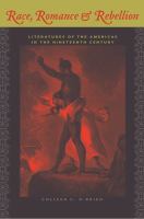 Race, romance, and rebellion : literatures of the Americas in the nineteenth century /