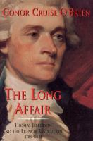 The long affair : Thomas Jefferson and the French Revolution, 1785-1800 /