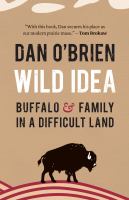 Wild Idea : Buffalo and Family in a Difficult Land.