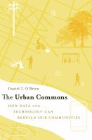 The urban commons : how data and technology can rebuild our communities /