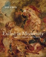 Exiled in modernity Delacroix, civilization, and barbarism /