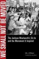 We shall not be moved the Jackson Woolworth's sit-in and the movement it inspired /