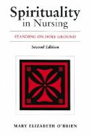 Spirituality in nursing standing on holy ground /