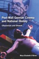 Post-Wall German Cinema and National History : Utopianism and Dissent.