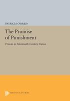 The promise of punishment : prisons in nineteenth-century France /