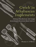 Gwich'in Athabascan implements history, manufacture, and usage according to Reverend David Salmon /